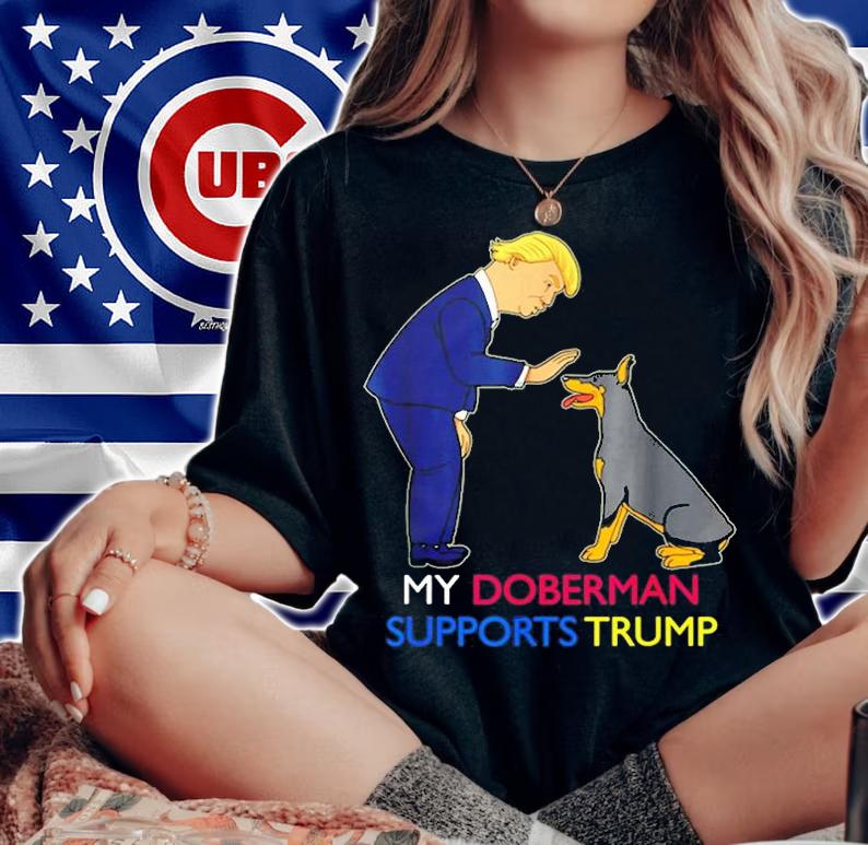 My Doberman Supports Trump Gift Doberman Pinscher T-Shirt woman shirt