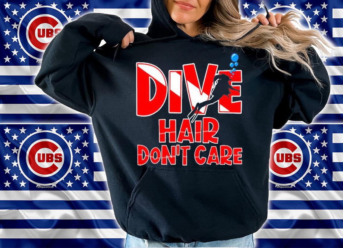 Dive Hair Dont Care Funny Scuba Diving T-Shirt hoodie