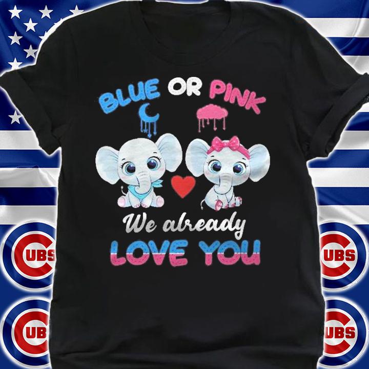 Elephant Baby Pink Or Blue We Already Love You Gender Reveal Shirt shirt