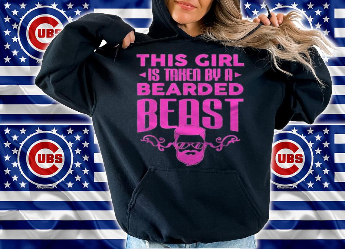 Funny This Girl Is Taken By A Bearded Beast For Woman Shirt hoodie