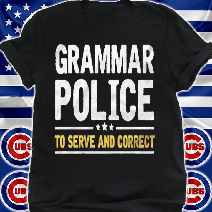 Grammar Police To Serve And Correct Funny Costume Idea Shirt shirt