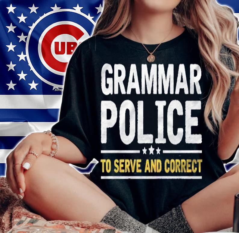 Grammar Police To Serve And Correct Funny Costume Idea Shirt woman shirt