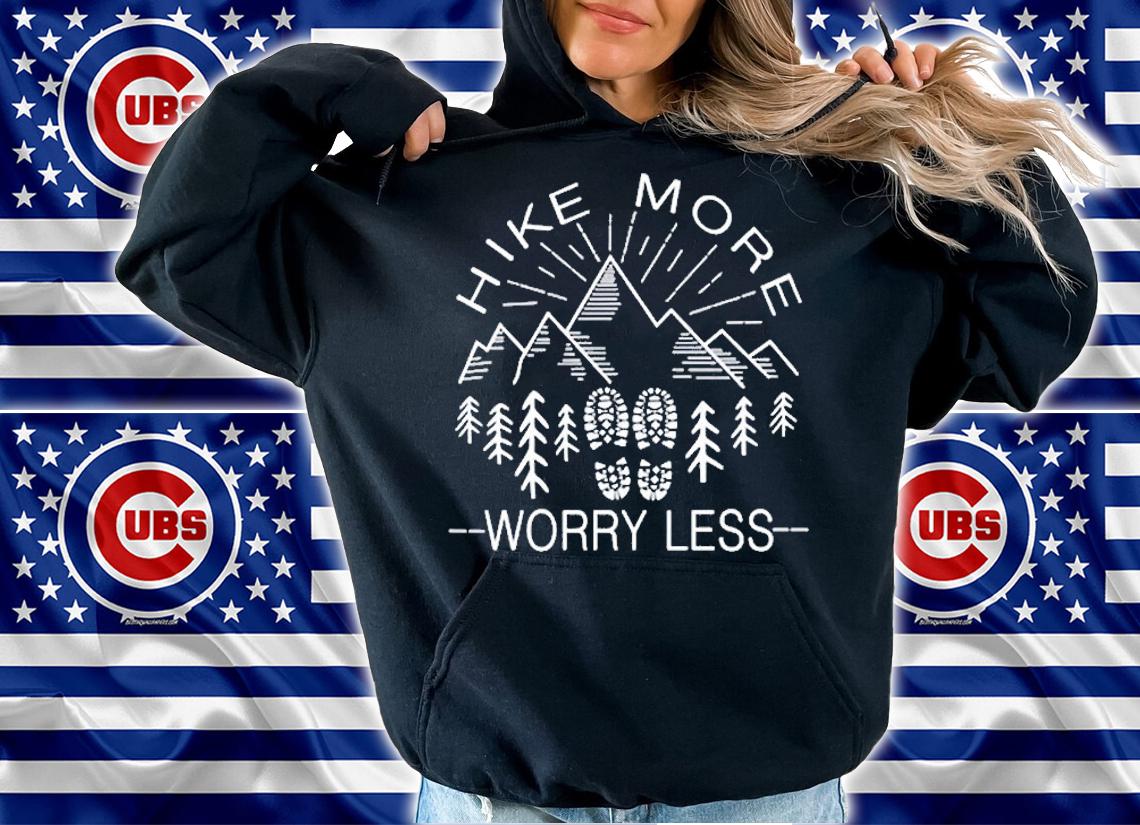 Hike More Worry Less T-Shirt hoodie