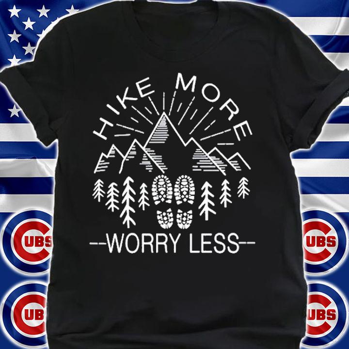 Hike More Worry Less T-Shirt shirt