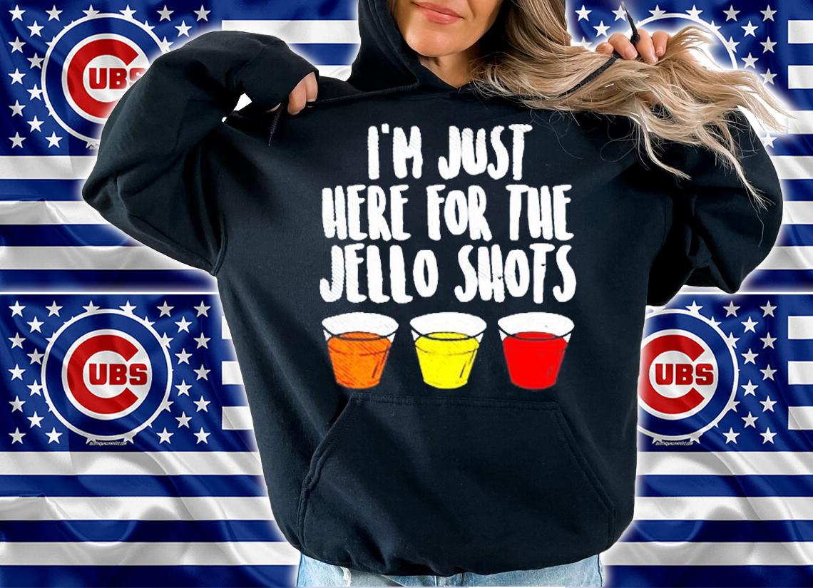 Im Just Here For The Jello Shots Funny Drinking T-Shirt hoodie