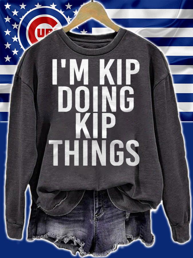Im Kip Doing Kip Things Funny Birthday Name Gift Idea Shirt sweatshirt