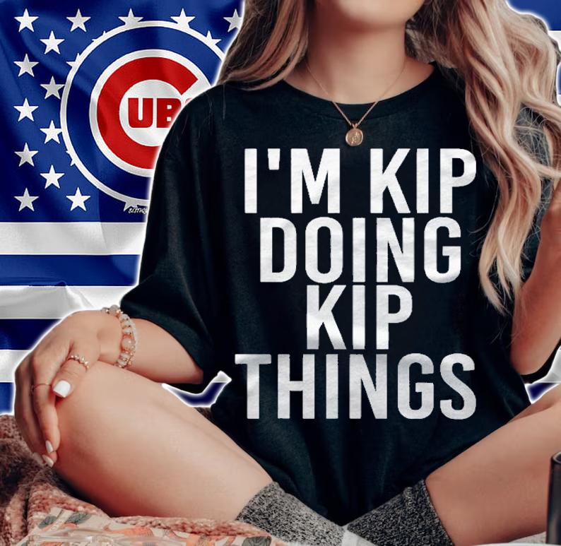 Im Kip Doing Kip Things Funny Birthday Name Gift Idea Shirt woman shirt