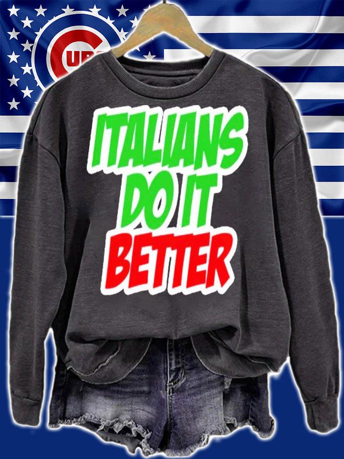 Italians do it better shirt sweatshirt
