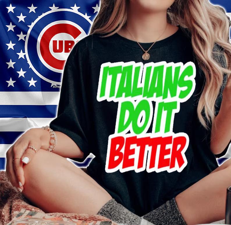 Italians do it better shirt woman shirt