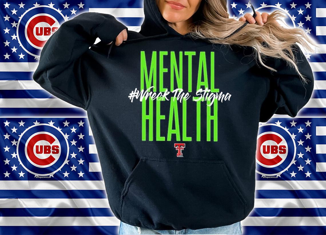 Mental Health Wreck The Stigma T-Shirt hoodie