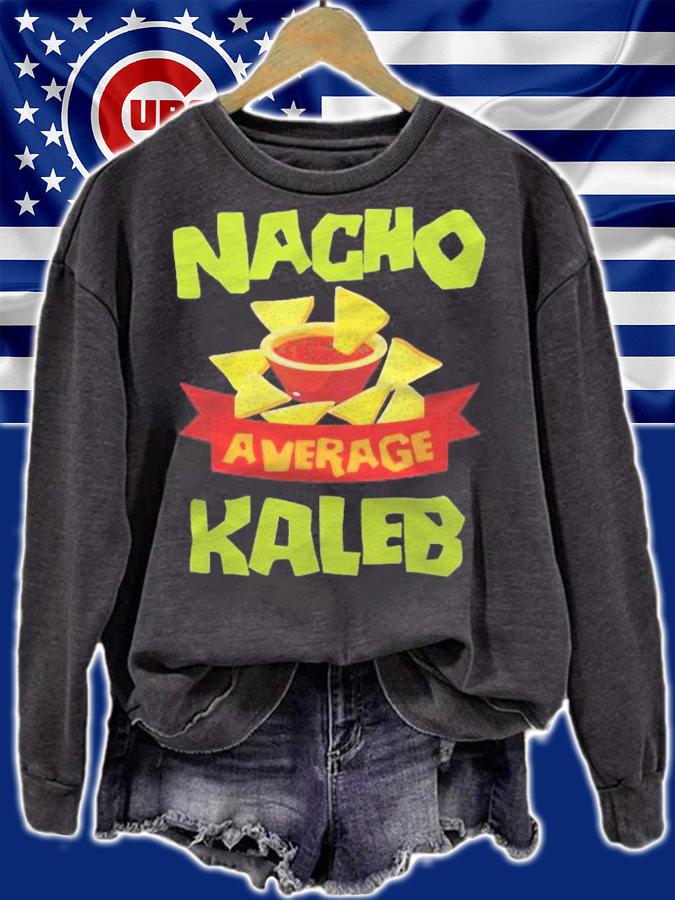 Nacho Average Kaleb Funny Birthday Personalized Name Gift Shirt sweatshirt