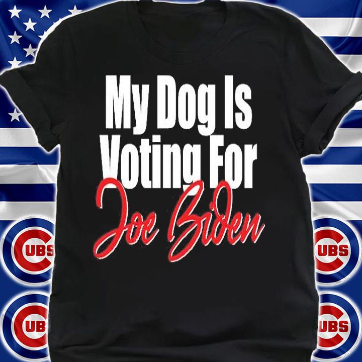 Nice My Dog Is Voting For Joe Biden T-Shirt