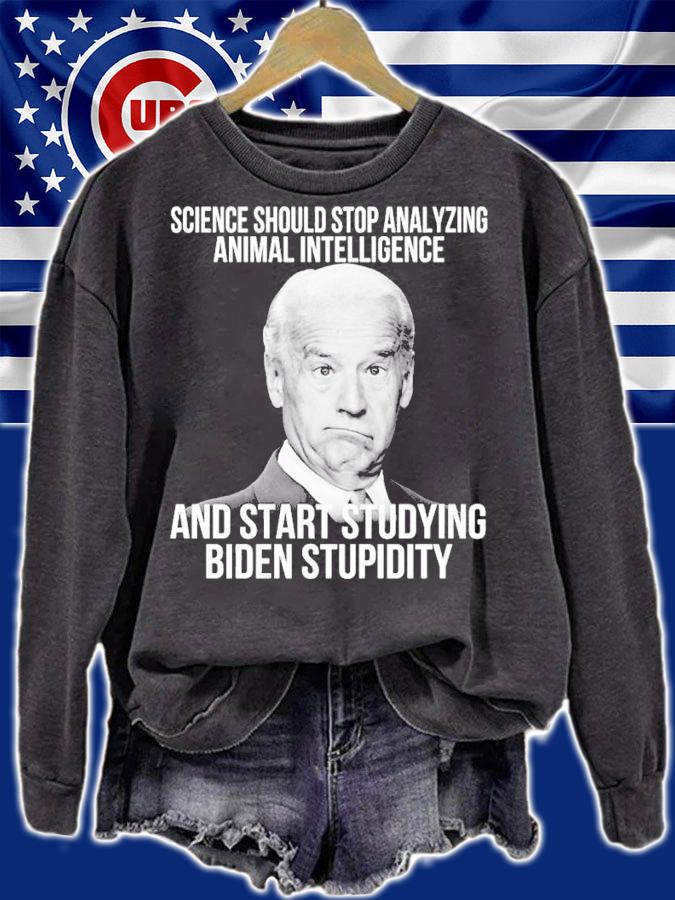 Science Should Stop Analyzing Animal Intelligence And Start Studying Biden Stupidity Shirt sweatshirt