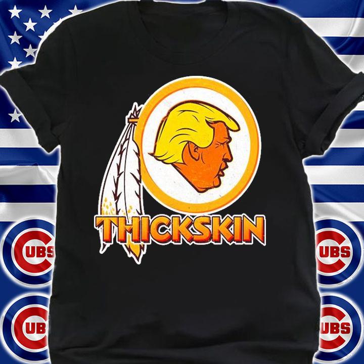 Thickskin Funny Trump Washington Redskins t-shirt shirt