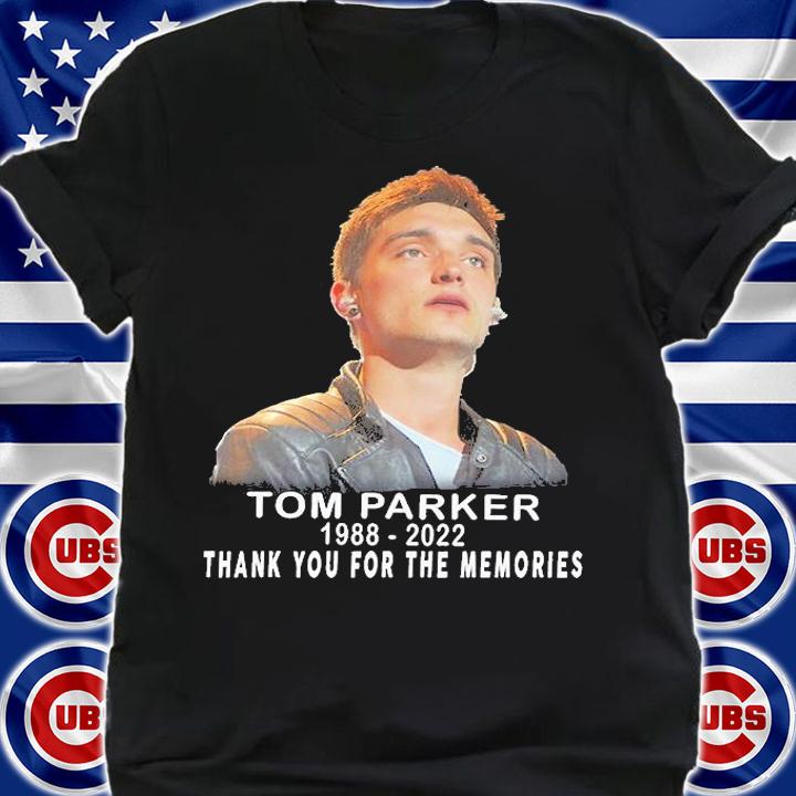 Tom Parker 1988 2022 Thank You For The Memories T-Shirt shirt
