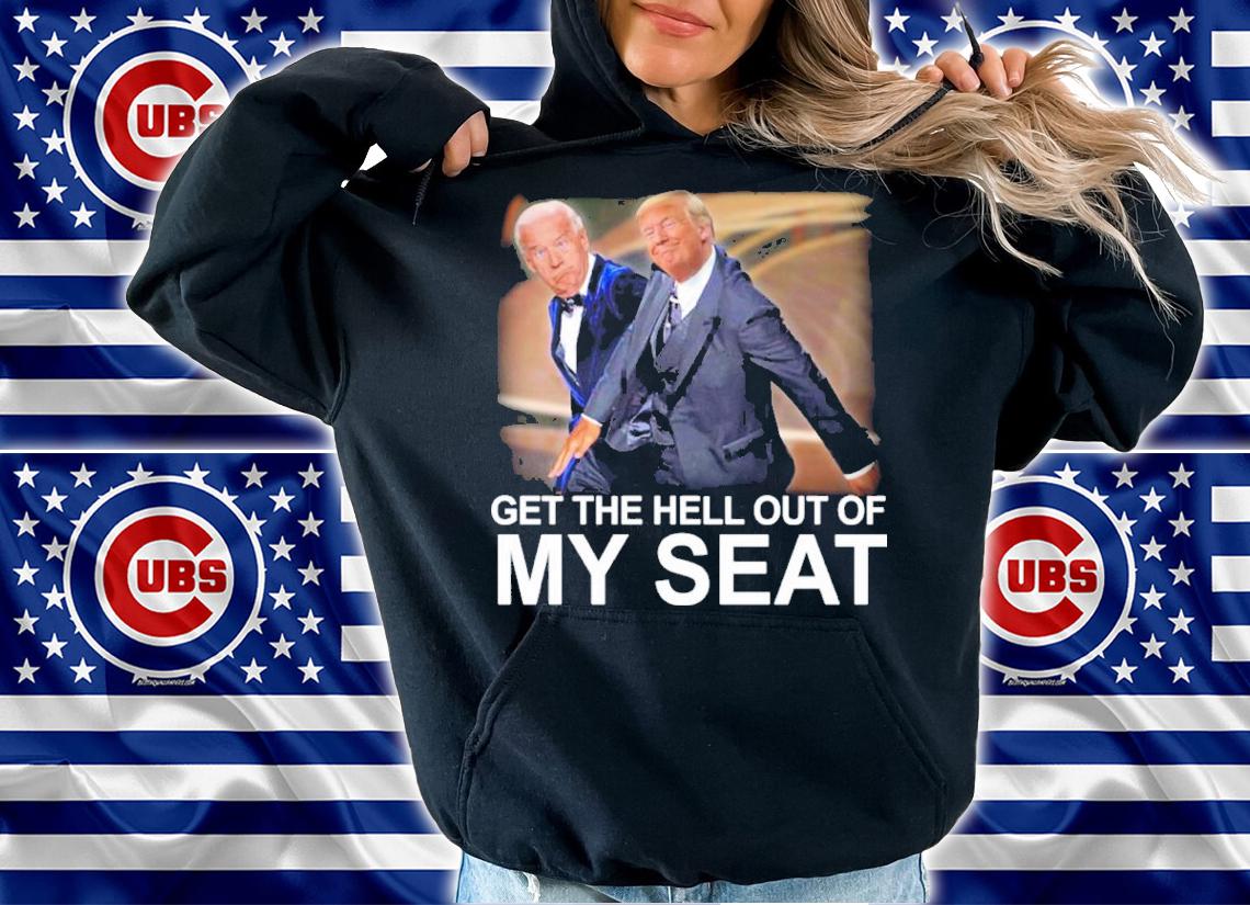 Trump Slap Biden Get The Hell Out Of My Seat Shirt