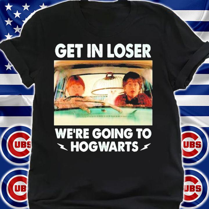 Harry Potter Get In Loser We're Going To Hogwarts Shirt shirt