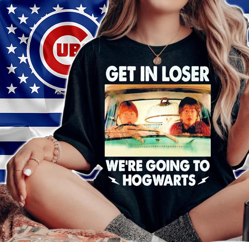 Harry Potter Get In Loser We're Going To Hogwarts Shirt woman shirt