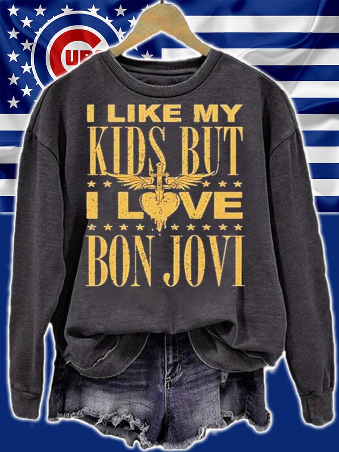 I Like My Kids But I Love Bon Jovi Shirt sweatshirt