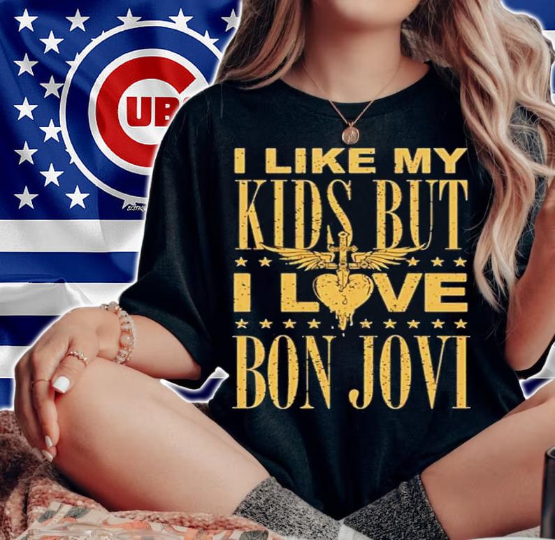 I Like My Kids But I Love Bon Jovi Shirt woman shirt