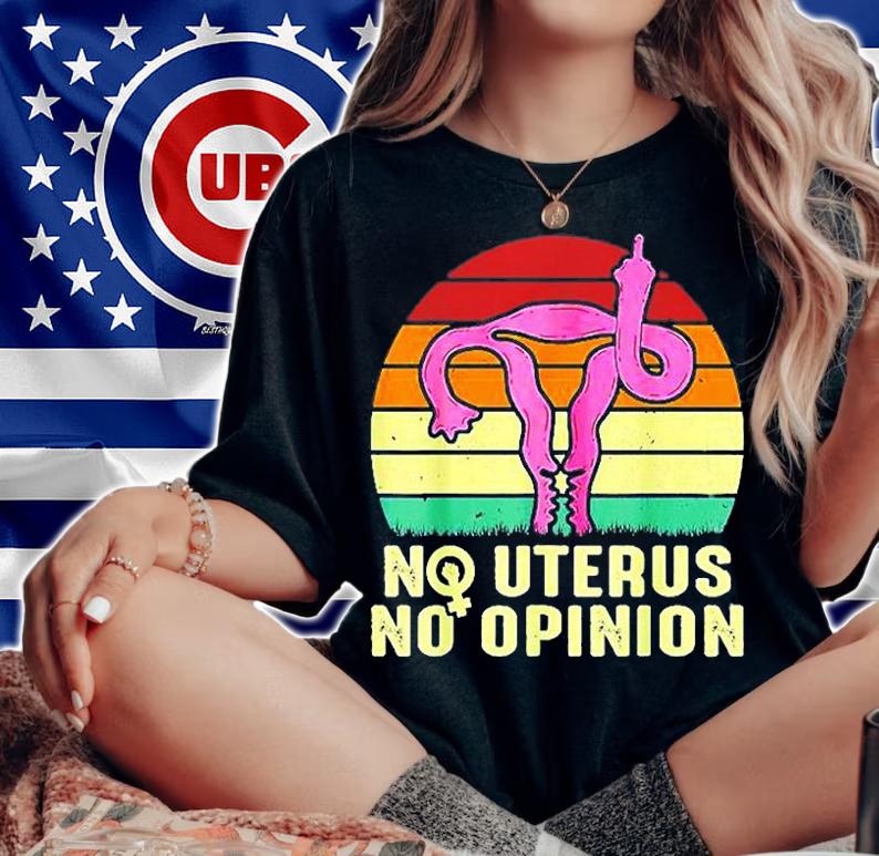 No Uterus No Opinion Feminist Pro-Choice Best Vintage T-Shirt woman shirt