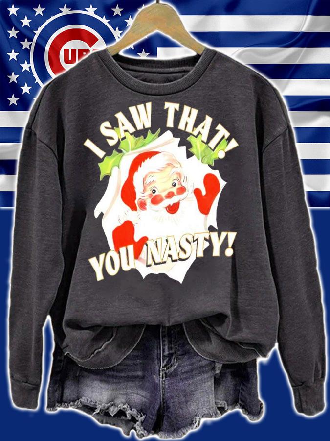 Santa Claus I Saw That You Nasty Shirt sweatshirt