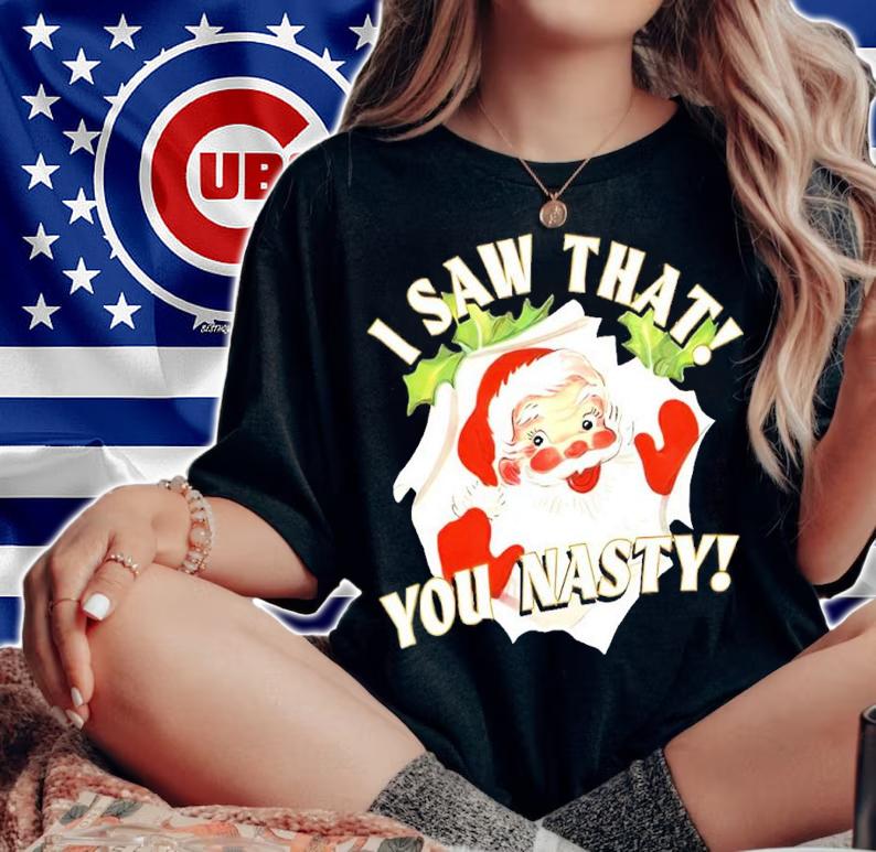 Santa Claus I Saw That You Nasty Shirt woman shirt