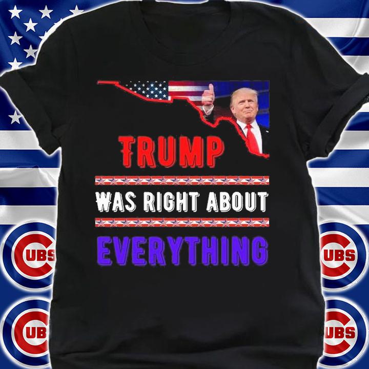 Trump 2024, Trump Was Right About Everything Trump T-Shirt