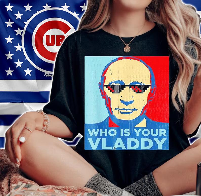 Who Is Your Vladdy Russian Vladimir Putin Ukraine T-Shirt woman shirt