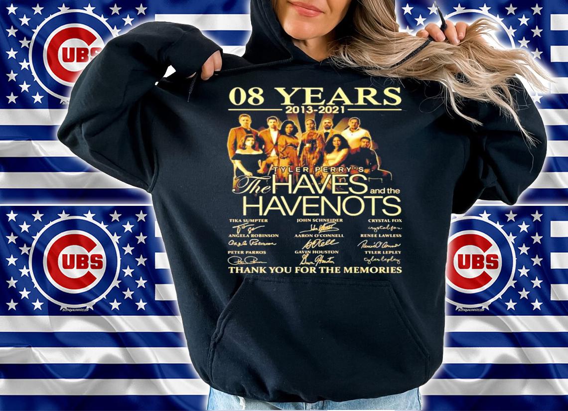 08 years 2013 2021 Tyler Perrys The Haves Have Nots thank you for the memories t-shirt