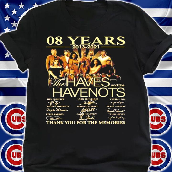 08 years 2013 2021 Tyler Perrys The Haves Have Nots thank you for the memories t-shirt