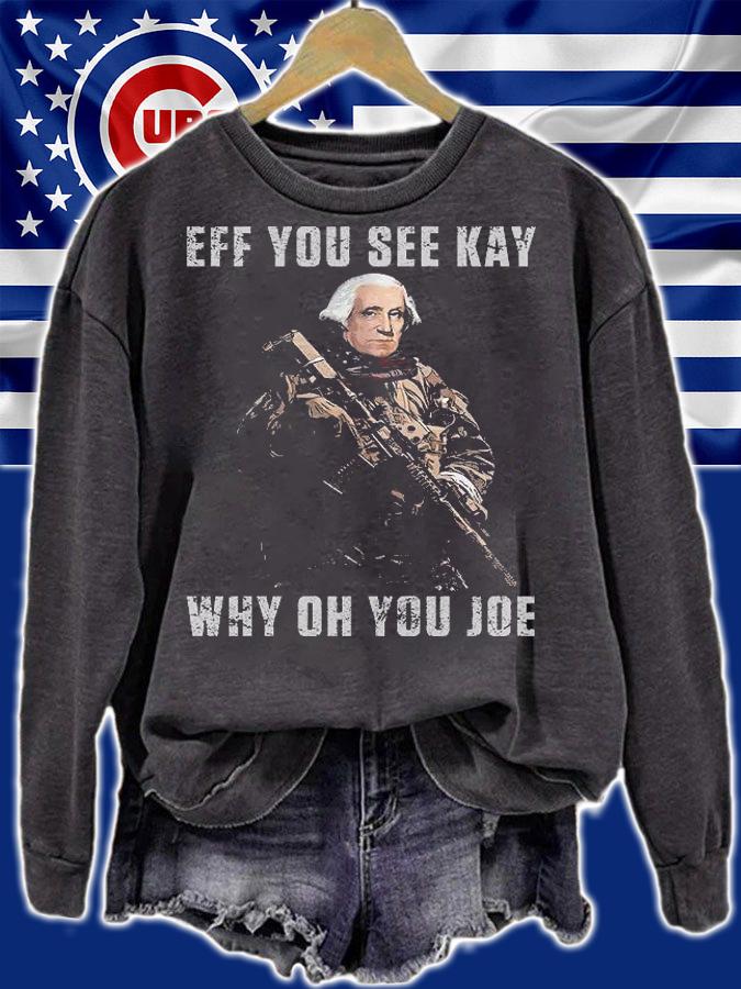 Eff You See Kay Why Oh You Joe FJB Let's Go Brandon Meme T-Shirt sweatshirt