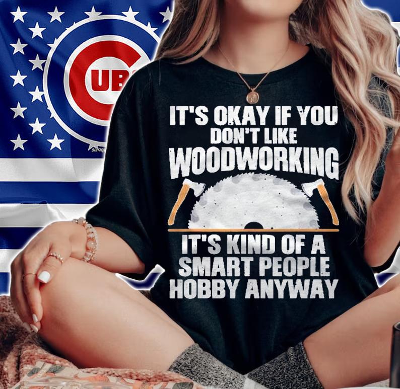 Funny Woodworking For Men Women Woodworker Carpenter Sawdust Shirt woman shirt