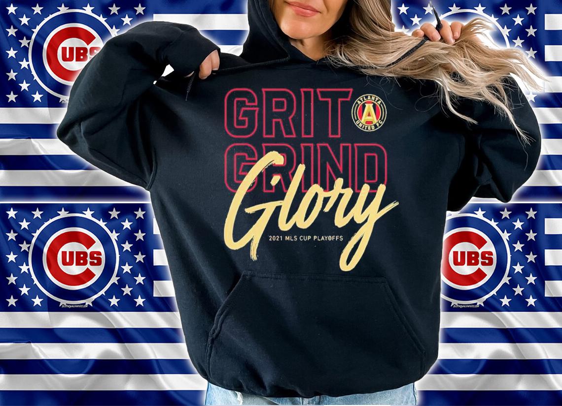 Grit Grind Glory Atlanta United FC 2021 MLS Cup Playoffs Bound Statement Shirt hoodie