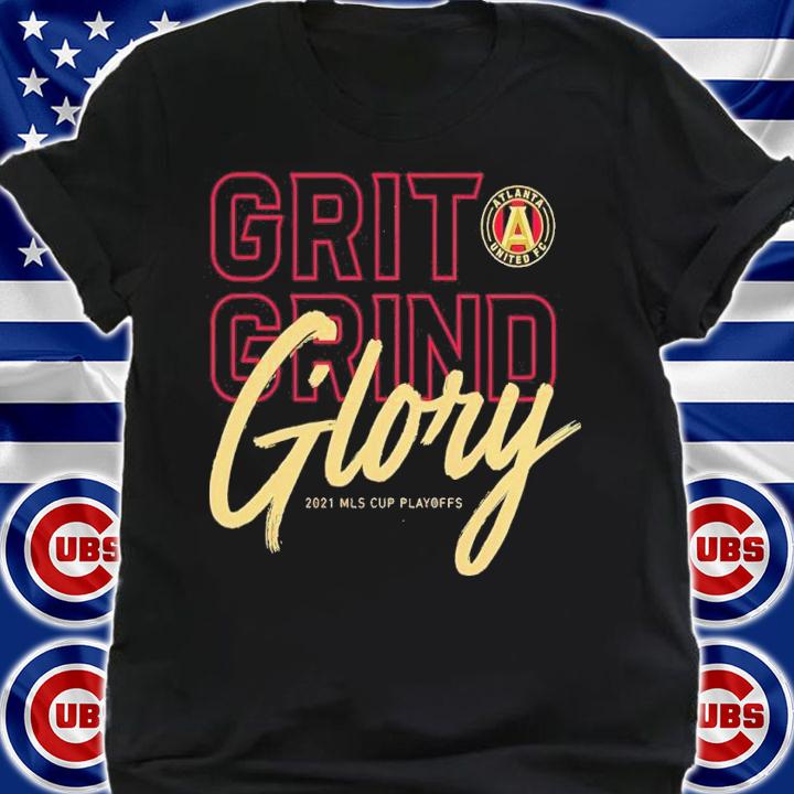 Grit Grind Glory Atlanta United FC 2021 MLS Cup Playoffs Bound Statement Shirt shirt