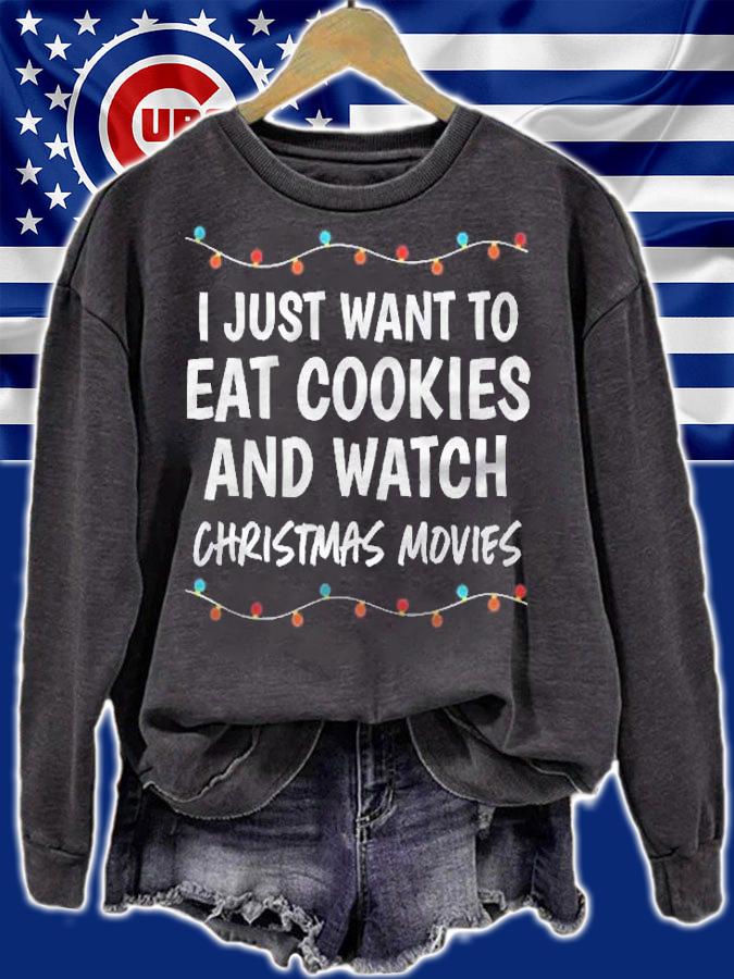 I Just Want To Eat Cookies Watch Christmas Movies Shirt sweatshirt