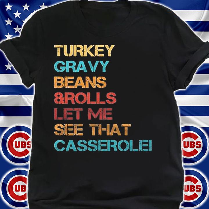 Turkey Gravy Beans And Rolls Let Me See That Casserole Shirt
