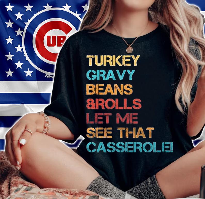 Turkey Gravy Beans And Rolls Let Me See That Casserole Shirt