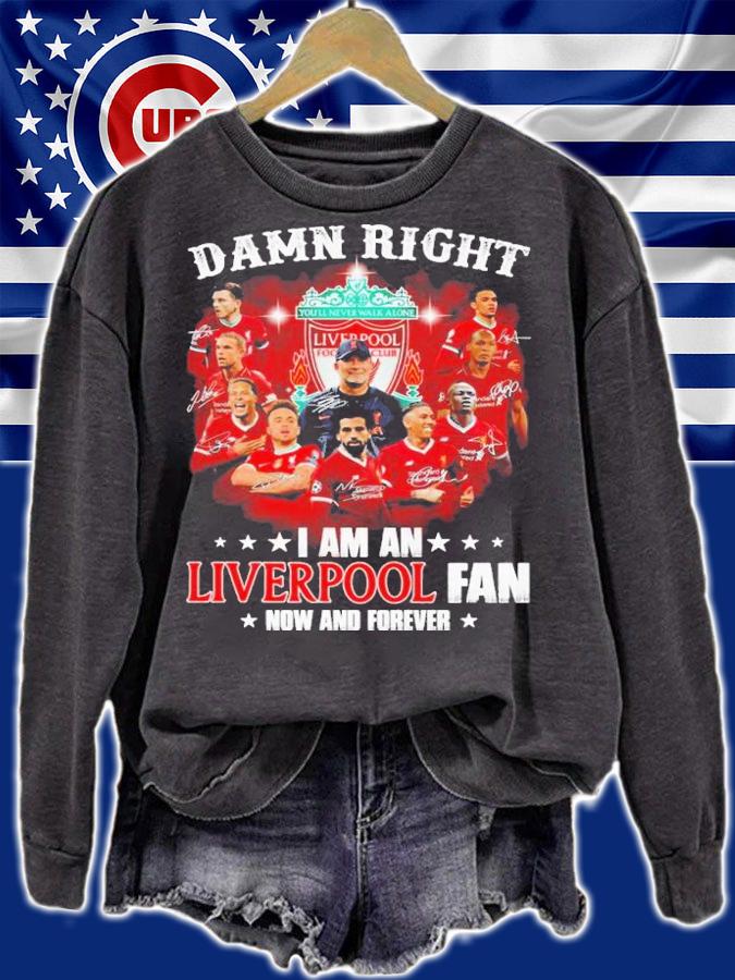 Damn right I am a Liverpool fan now and forever signatures shirt sweatshirt