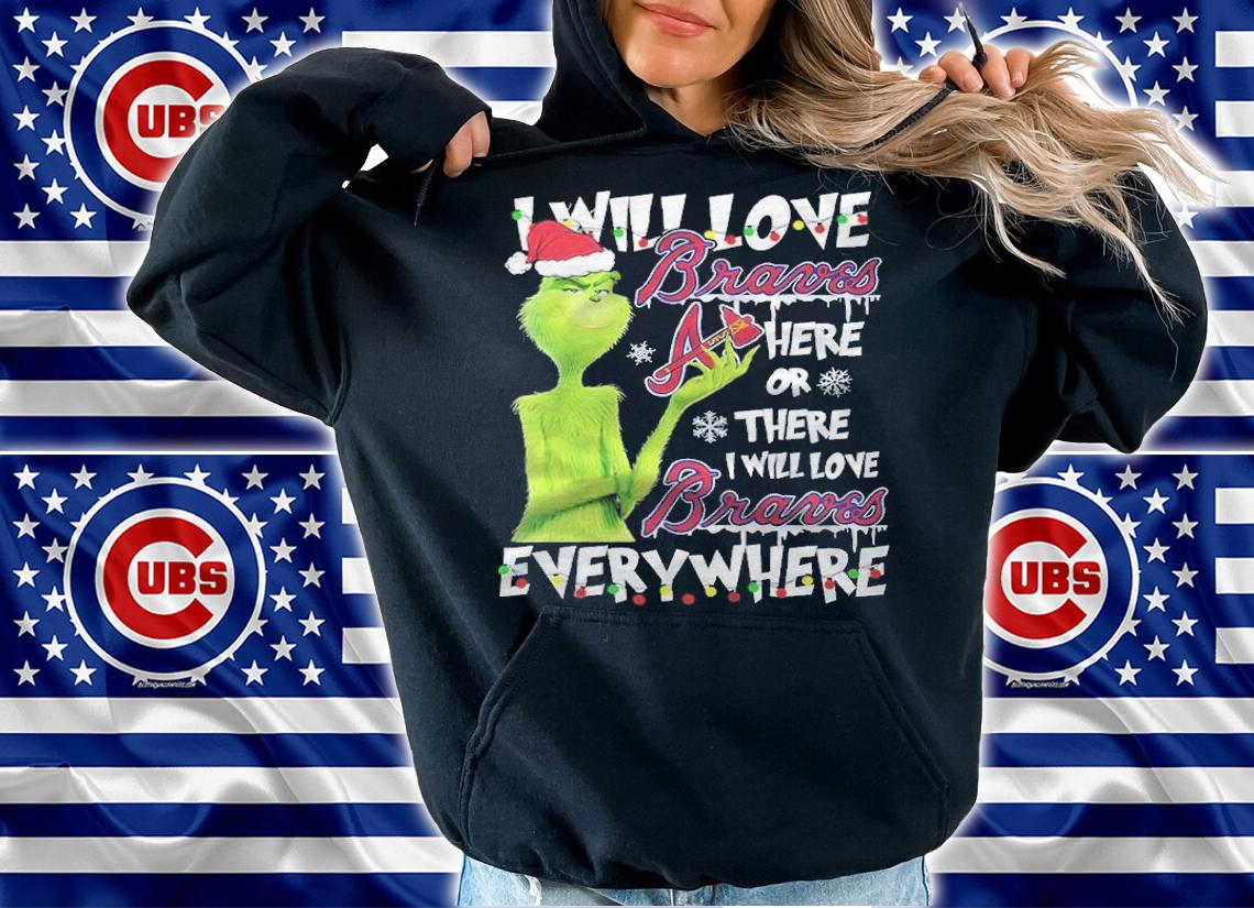 Green I will love Braves here or there I will love Braves everywhere Christmas shirt hoodie