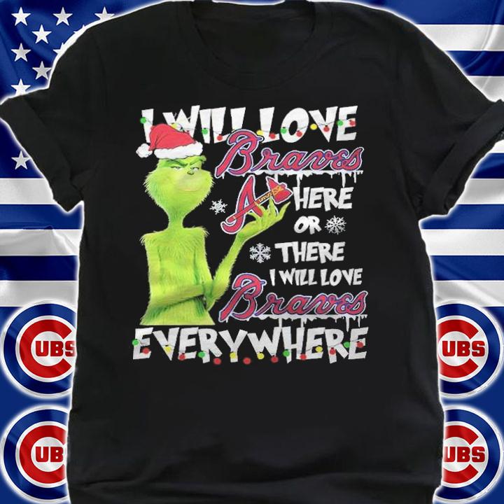 Green I will love Braves here or there I will love Braves everywhere Christmas shirt shirt