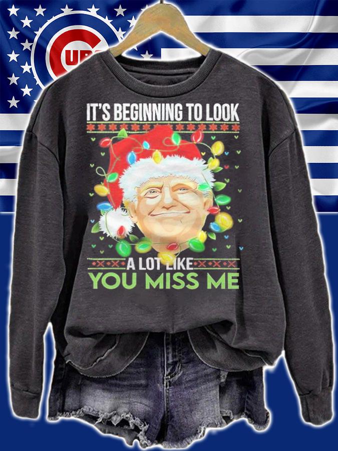 It's beginning to look a lot like you miss me Trump Christmas shirt sweatshirt