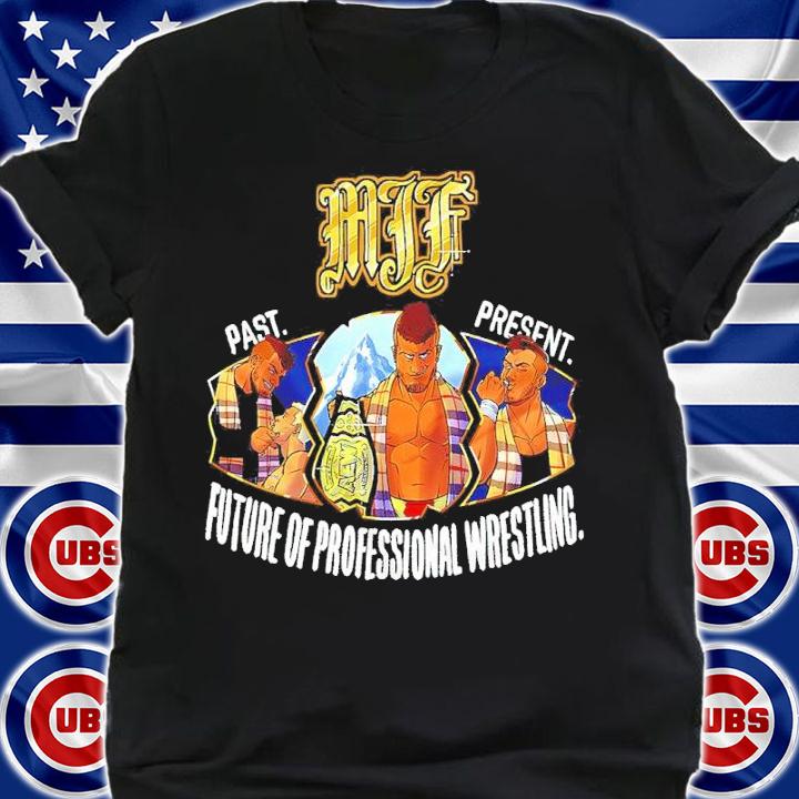 MJF Pas Present Future Of Professional Wrestling Shirt shirt