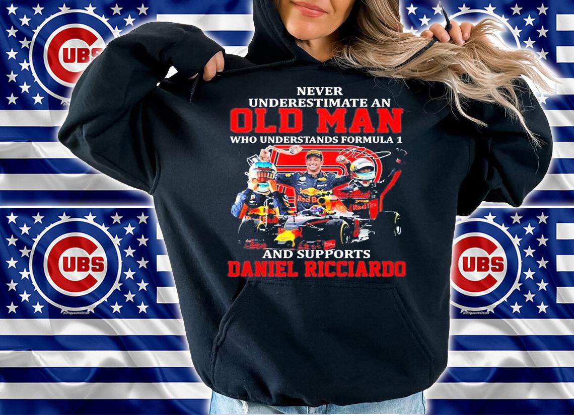 Never Underestimate An Old Man Who Understands Formula 1 And Supports Daniel Ricciardo Signature T-Shirt hoodie