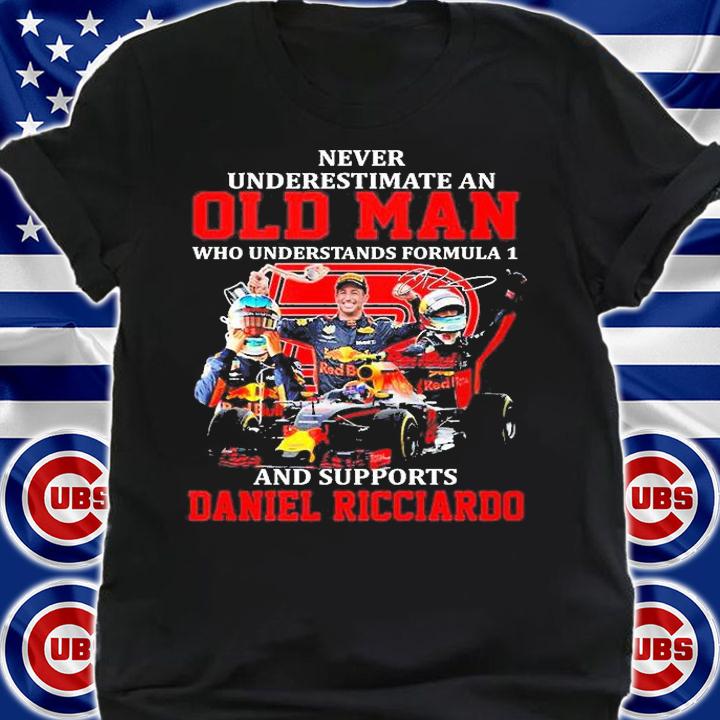 Never Underestimate An Old Man Who Understands Formula 1 And Supports Daniel Ricciardo Signature T-Shirt shirt