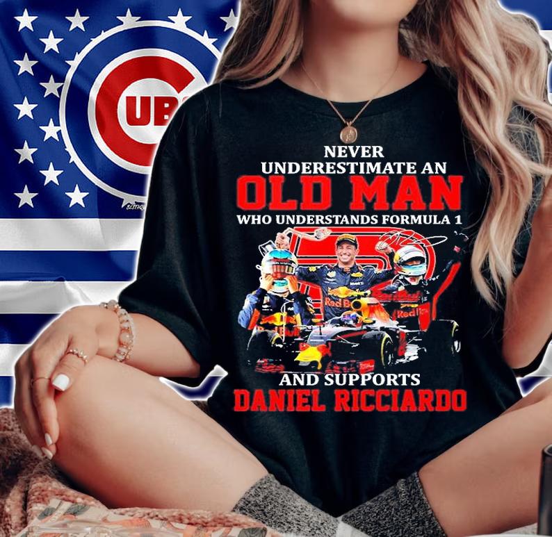 Never Underestimate An Old Man Who Understands Formula 1 And Supports Daniel Ricciardo Signature T-Shirt woman shirt