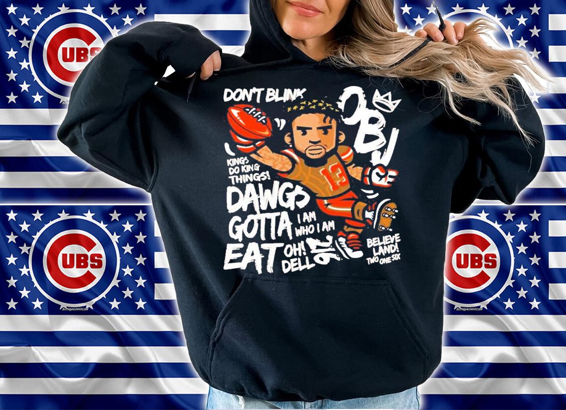 Odell Beckham Jr Don't Blink Kings Do King Things Dawgs Gotta Eat Shirt hoodie