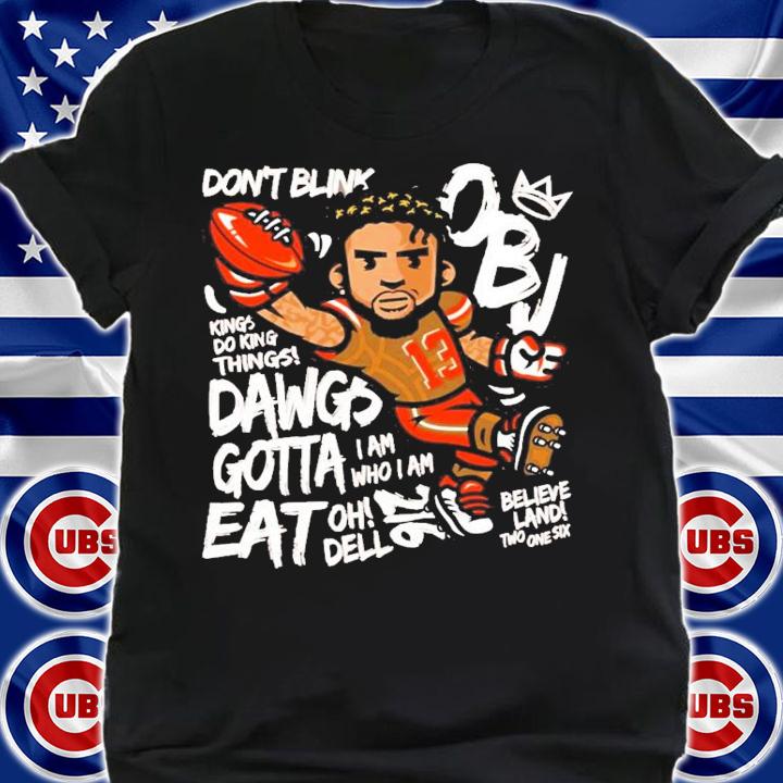 Odell Beckham Jr Don't Blink Kings Do King Things Dawgs Gotta Eat Shirt shirt