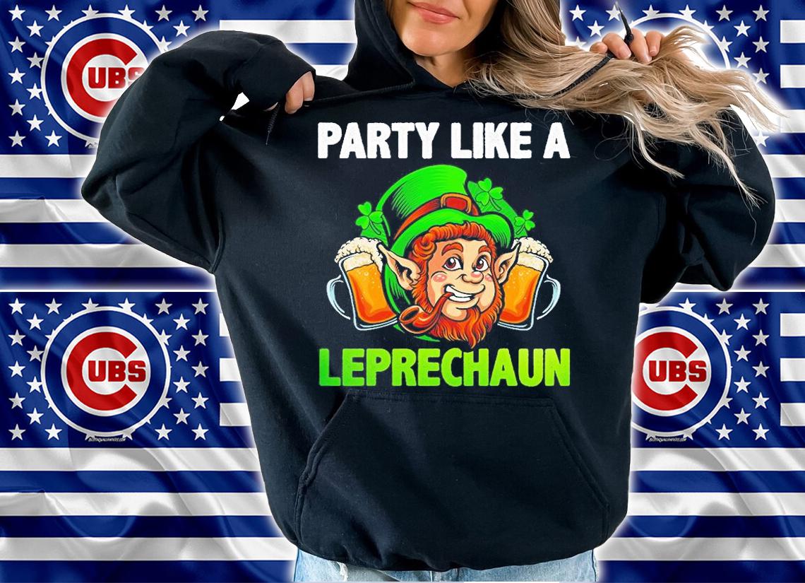 Party Like A Leprechaun St Patrick's Day T-Shirt hoodie