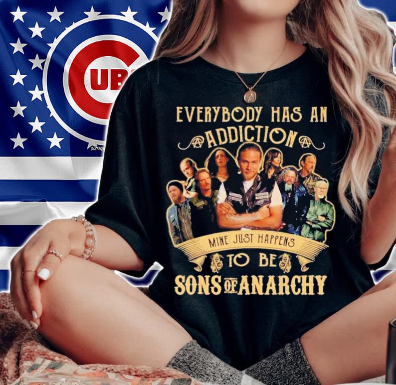 Top Everybody Has An Addiction Mine Just Happens To Be Son Of Anarchy Shirt